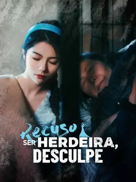 Recuso Ser Herdeira, Desculpe