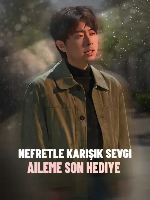 Nefretle Karışık Sevgi Aileme Son Hediye