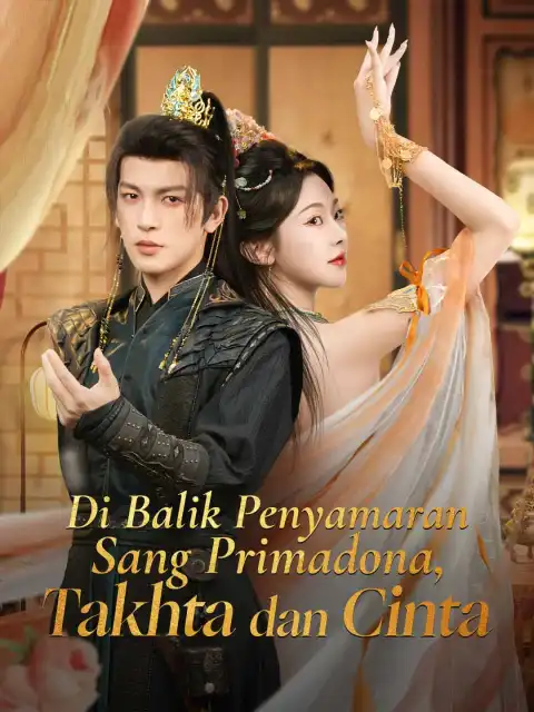 Di Balik Penyamaran Sang Primadona, Takhta dan Cinta