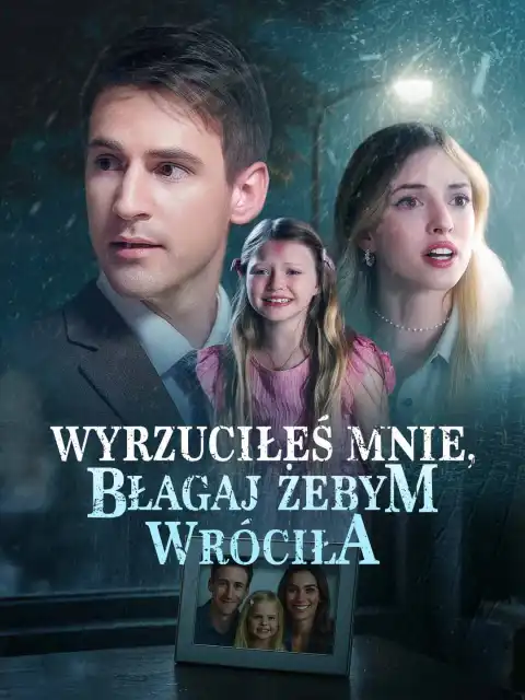 Wyrzuciłeś mnie, błagaj żebym wróciła
