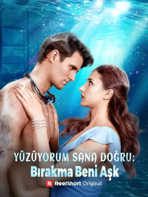Yüzüyorum Sana Doğru: Bırakma Beni Aşk